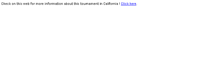 Text Box: Check on this web for more information about this tournament in California ! Click here. 